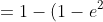 =1-(1-e^2)=e^2